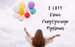 Więcej o: 2 LUTEGO – DZIEŃ POZYTYWNEGO MYŚLENIA